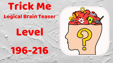 Trick Me Logical Brain Teaser Level 196-216 Walkthrough Solution