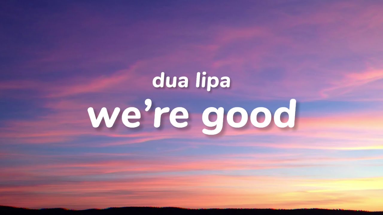 Dua Lipa - we’re good (Clean/Radio Edit - Lyrics)