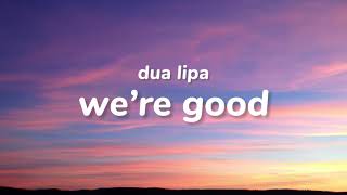 Dua Lipa - we’re good (Clean/Radio Edit - Lyrics)