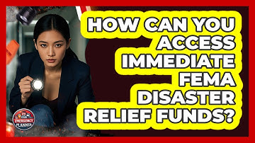 How Can You Access Immediate FEMA Disaster Relief Funds? - Your Emergency Planner