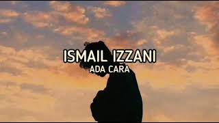 Ismail Izzani - Ada Cara (lirik) [1 hour]