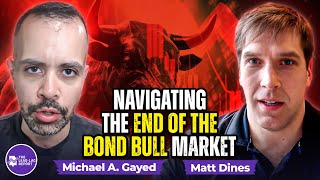 Matt Dines on Navigating the End of the Bond Bull Market