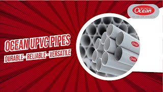 Ocean UPVC Pipes: Quality, Versatility, Durability - Features And Applications