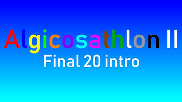 Algicosathlon II: Final 20 intro