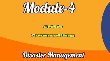 MCN 301| Disaster Management|Module -4| Crisis Counselling  |KTU B.tech