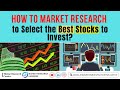How to Market Research to select the Best Stocks to Invest? I STOCK MARKET INVESTMENT RESEARCH