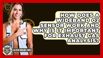 How Does A Wideband O2 Sensor Work And Why Is It Important For Exhaust Gas Analysis?