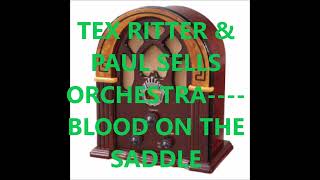 TEX RITTER & PAUL SELLS ORCHESTRA    BLOOD ON THE SADDLE