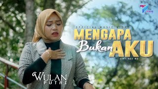 Wulan Putri - Mengapa Bukan Aku (Official Music Video)