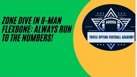 Zone Dive in 8-Man Flexbone: Always Run to the Numbers!