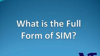SIM Full Form | Full Meaning of SIM