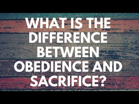 What Is the Difference Between Obedience and Sacrifice? - Your Questions, Honest Answers