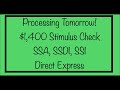 Processing Tomorrow! $1,400 Stimulus Check - SSA, SSDI, SSI, Direct Express