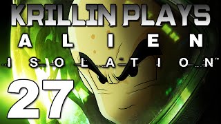 Krillin Plays: Alien Isolation - 27 -