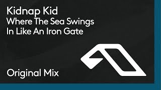 Miniatura de vídeo de "Kidnap Kid - Where The Sea Swings In Like An Iron Gate"