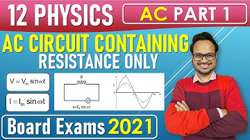 AC 01 || AC Circuit Containing Resistance Only || 12 Physics || CBSE Board