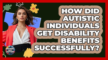 How Did Autistic Individuals Get Disability Benefits Successfully? - Answers About Autism