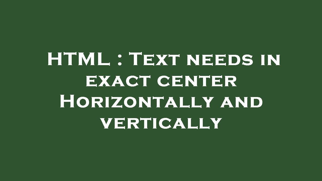 HTML : Text needs in exact center Horizontally and vertically - YouTube