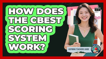 How Does The CBEST Scoring System Work? - Aspiring Teacher Guide