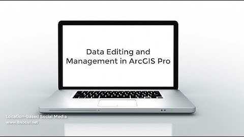 Data Editing and Management in ArcGIS Pro