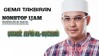 GEMA TAKBIR NONSTOP | TANPA IKLAN - UST.JEFRI AL BUCHORI