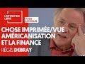 La chose imprime et vue amricanisation et la finance  rgis debray