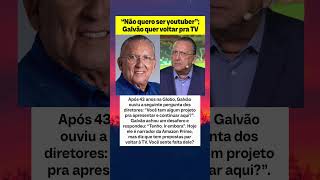 Galvão detona Globo após demissão: "Fizeram desaforo comigo"