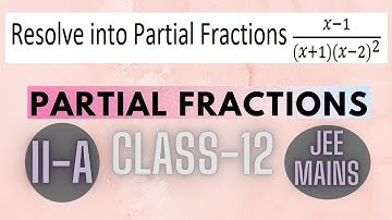 Resolve into Partial Fractions (x−1) / (x+1)(x−2)^2 | Partial Fractions | Class 12 | 2 A | IPE |CBSE