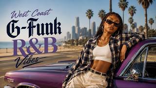 West Coast G Funk R&B Vibes 🌊 Purple Ride, Beach Heat & Smooth