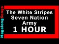 The white stripes  seven nation army  1 hour 