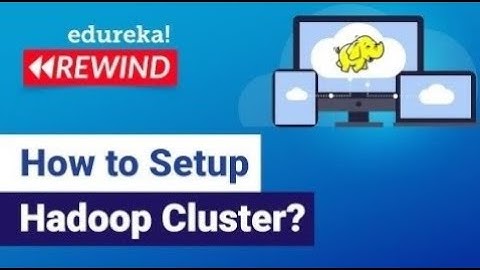 How to Setup Hadoop Cluster?  | Hadoop Training | Edureka | Big Data Rewind -  6