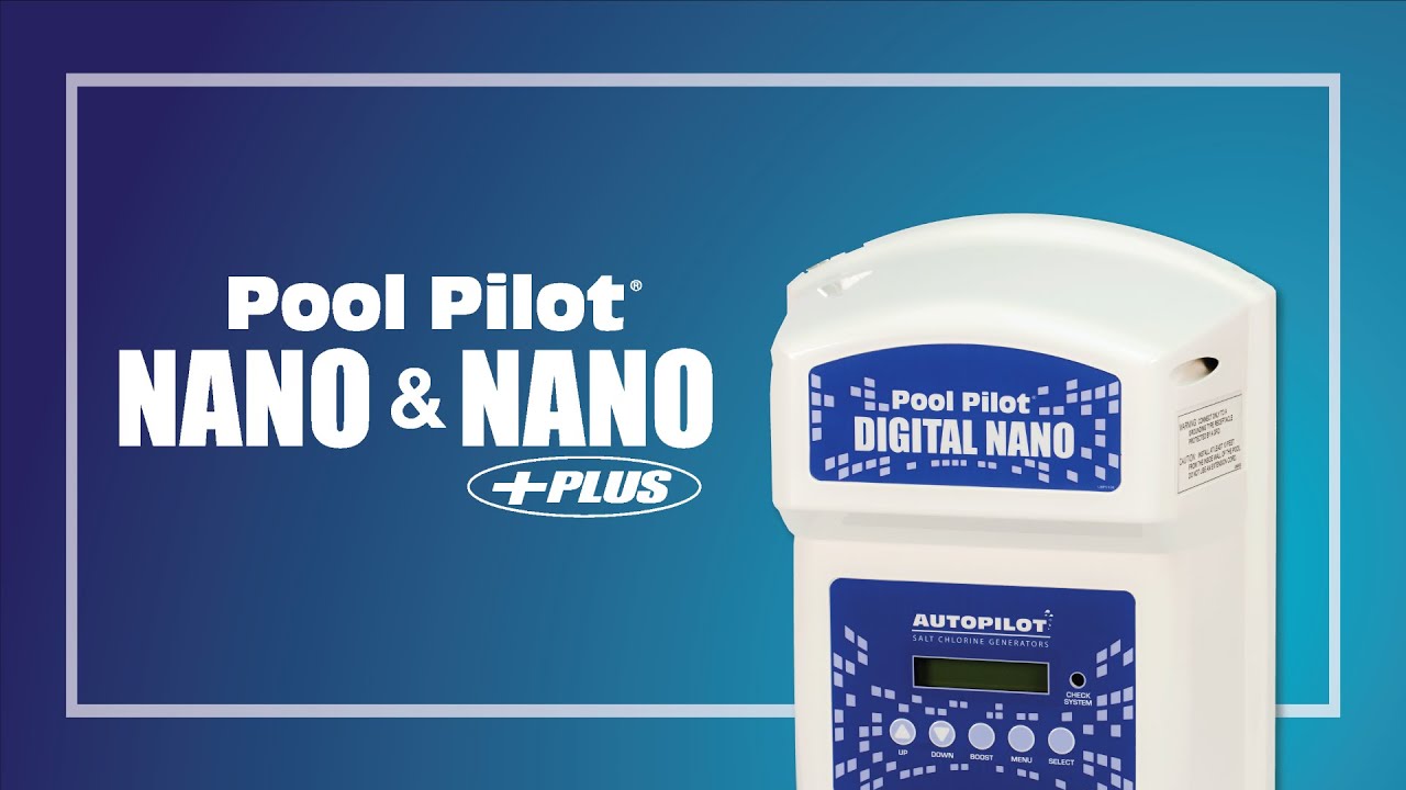 Pool Pilot Nano & Nano Plus Salt Chlorine Generators - YouTube