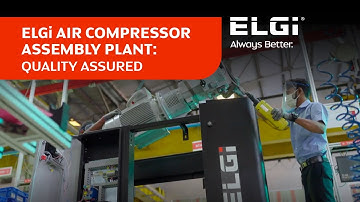 ELGi AIR COMPRESSOR ASSEMBLY PLANT | QUALITY ASSURED | VALUE | COST COMPETITIVENESS | ALWAYS BETTER