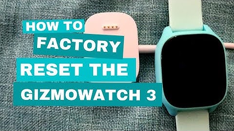 How to factory reset the Verizon Gizmo Watch 3