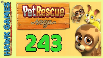 Pet Rescue Saga Level 243 - 3 Stars Walkthrough, No Boosters