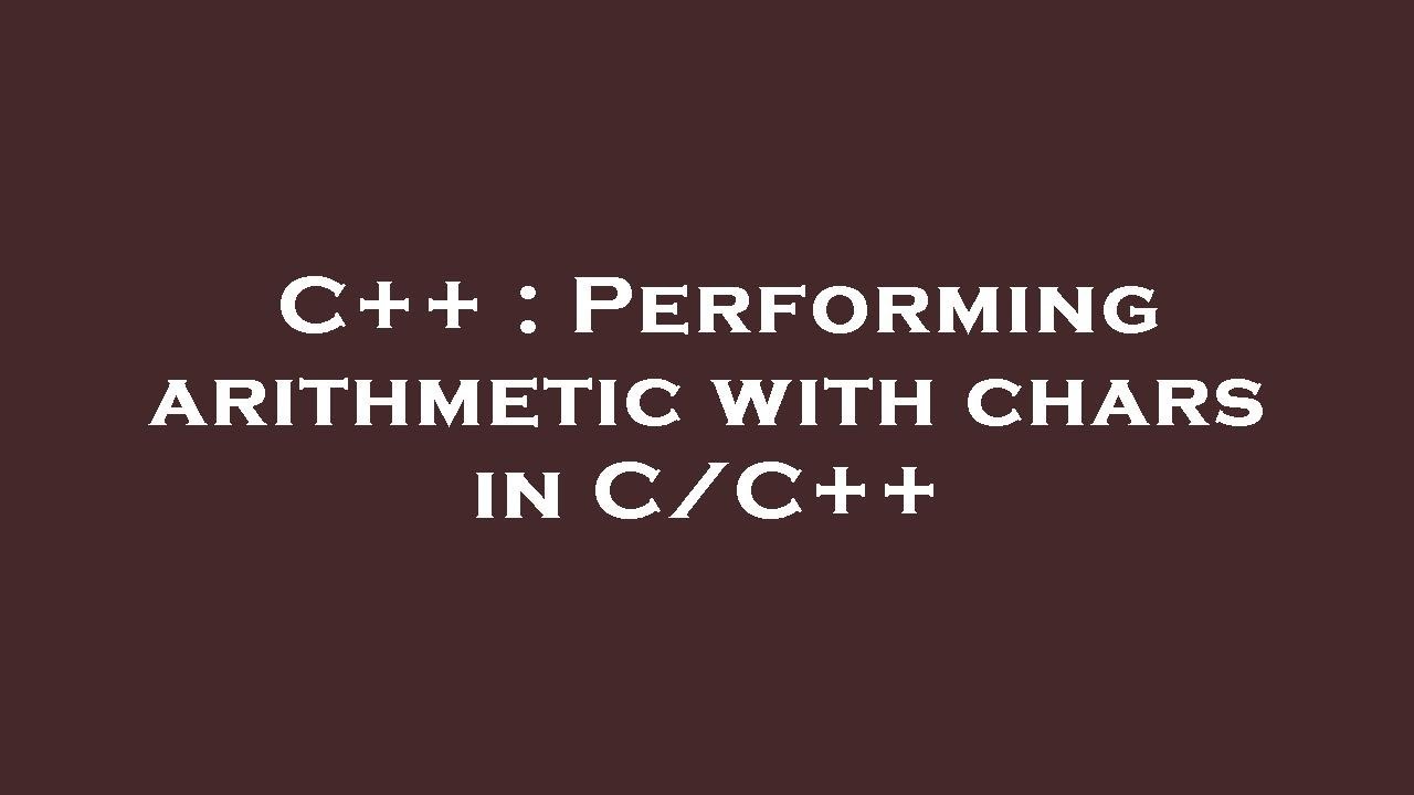 C++ : Performing arithmetic with chars in C/C++ - YouTube