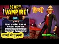 Scary Vampire | Game Play | Hindi | बच्चों से दुश्मनी