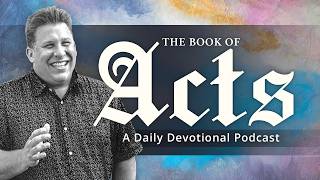 Day 3  The Mission Outlined acts 168  Acts Daily Devotional Podcast