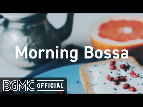 Morning Bossa: Relaxing Background Instrumental Music - Jazz & Bossa Nova for Good Mood