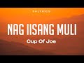 Cup of joe  nag iisang muli  lyrics