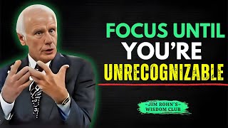 Sharpen Your Focus Until You’re Unrecognizable | Jim Rohn Life Lesson | Discipline & Self Mastery