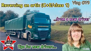 Vlog #79  Reversing an artic (C+E/class 1). Tips for new drivers... from a new driver.