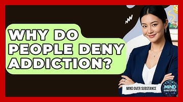 Why Do People Deny Addiction? - Mind Over Substance