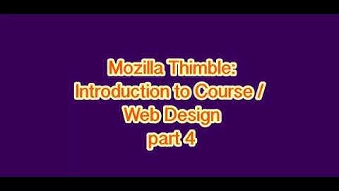 Web Design with Mozilla Thimble - Introduction to Course /Web Design: Part 4