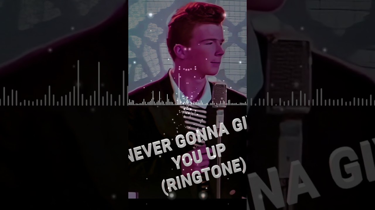 NEVER GONNA GIVE YOU UP - RINGTONE (RICK ASTLEY)