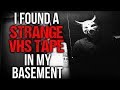 "I Found a Strange VHS Tape in my Basement" Creepypasta