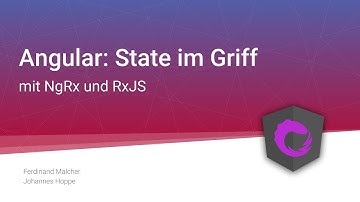 Angular: State under control with NgRx and RxJS | Ferdinand Malcher & Johannes Hoppe | DWX 2018