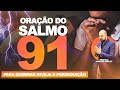 ORAÇÃO PROFÉTICA DO SALMO 91 PARA DESFAZER INVEJA E PERSEGUIÇÕES (ORE 3 VEZES POR 3 DIAS COM FÉ)