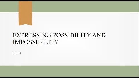 Expressing Possibility and Impossibility (Unit # 4 - English Compulsory I - 9407/1423/5404)