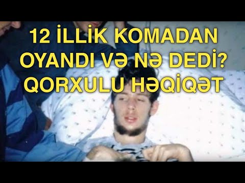 Komadan oyandı və qəribə şeylər danışdı.12 illik koma